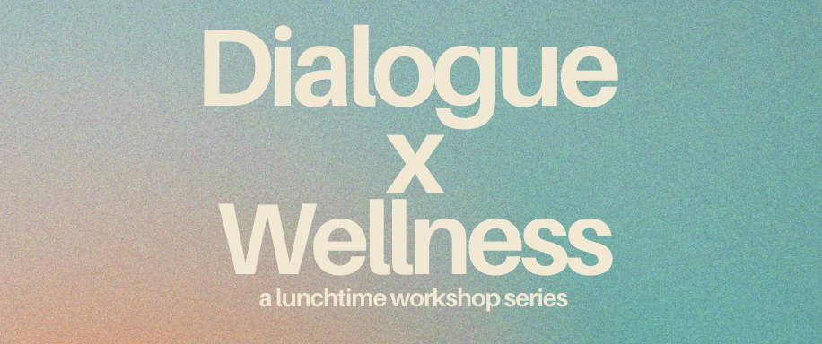 Banner image for Dialogue and Wellness lunchtime series with the colors peach, cream, and teal